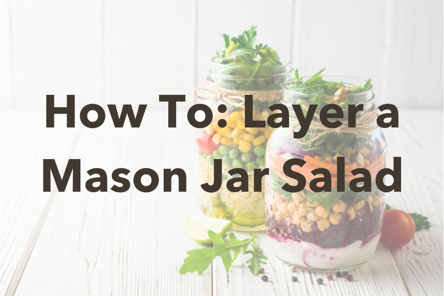How To: Layer a Mason Jar Salad