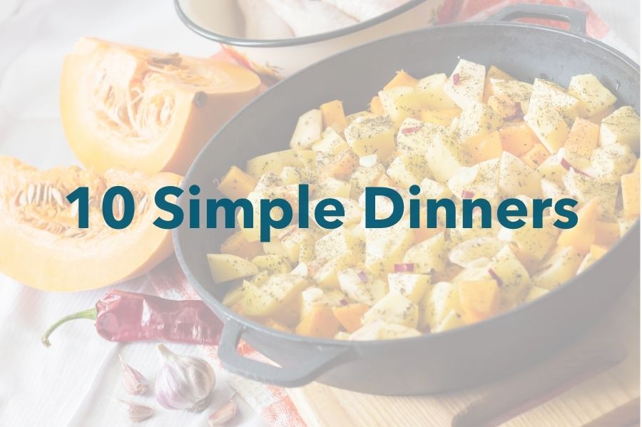 10 Simple Dinners