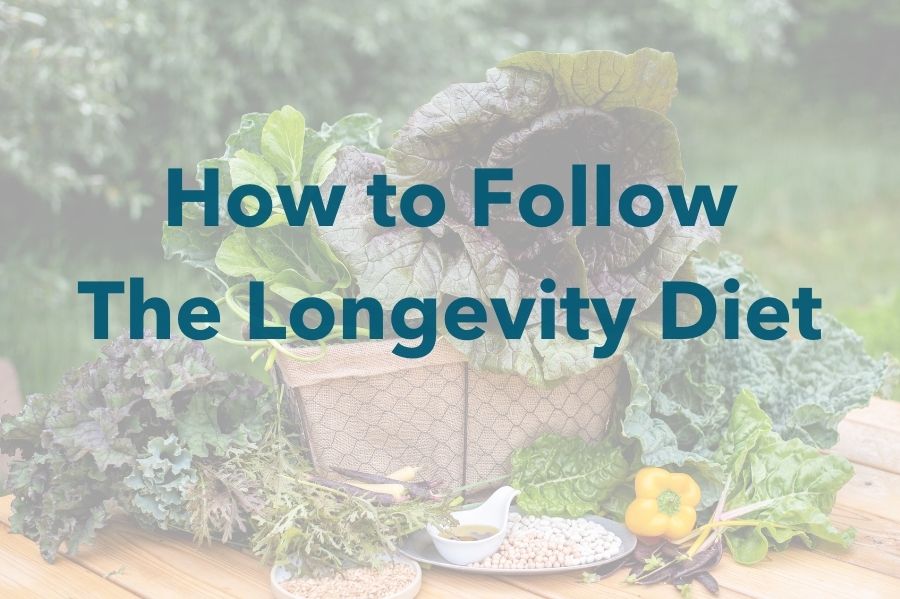 How to Follow the Longevity Diet