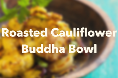 Roasted Cauliflower Buddha Bowl