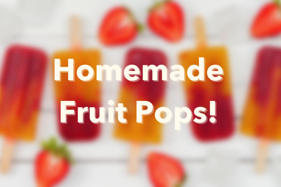 Homemade Fruit Pops!