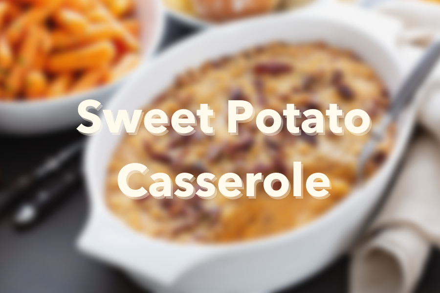 Thanksgiving Side - Sweet Potato Casserole!