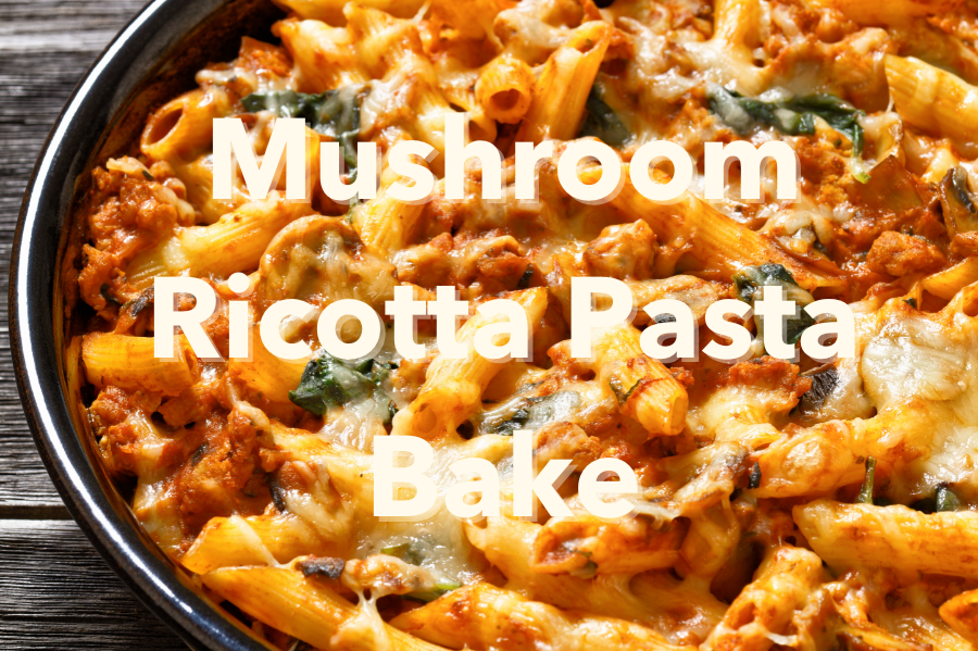 Mushroom & Ricotta Pasta Bake