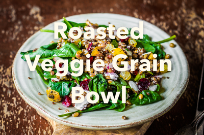 Roasted Veggie Grain Bowl