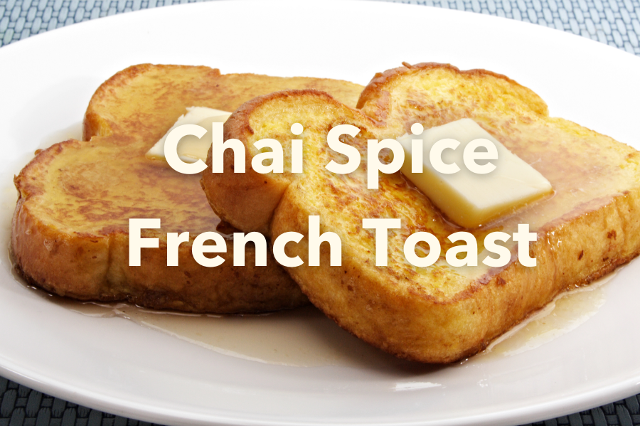 Chai Spice French Toast