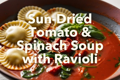 Sun-Dried Tomato & Spinach Soup with Ravioli