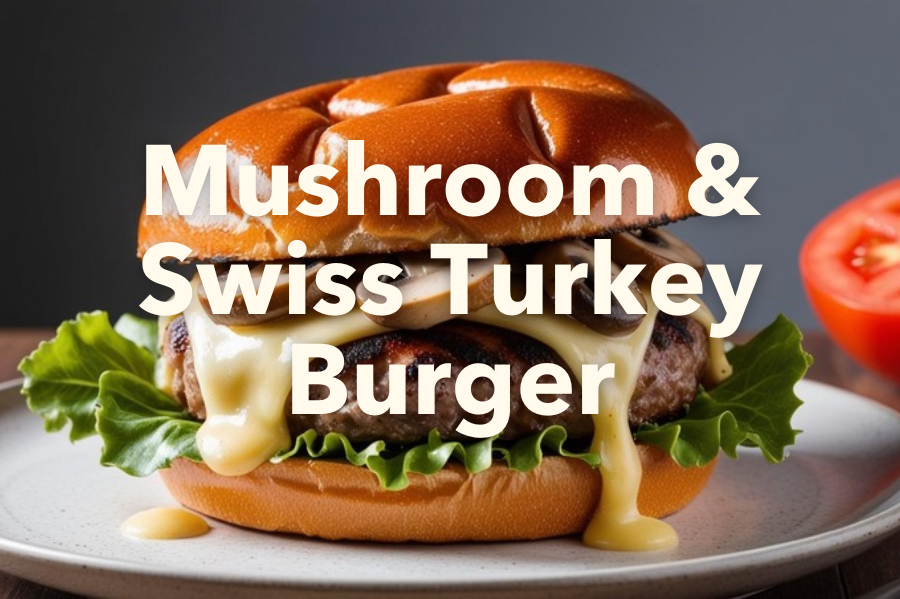 Mushroom & Swiss Turkey Burger