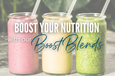 Boost your Nutrition with our Boost Blends