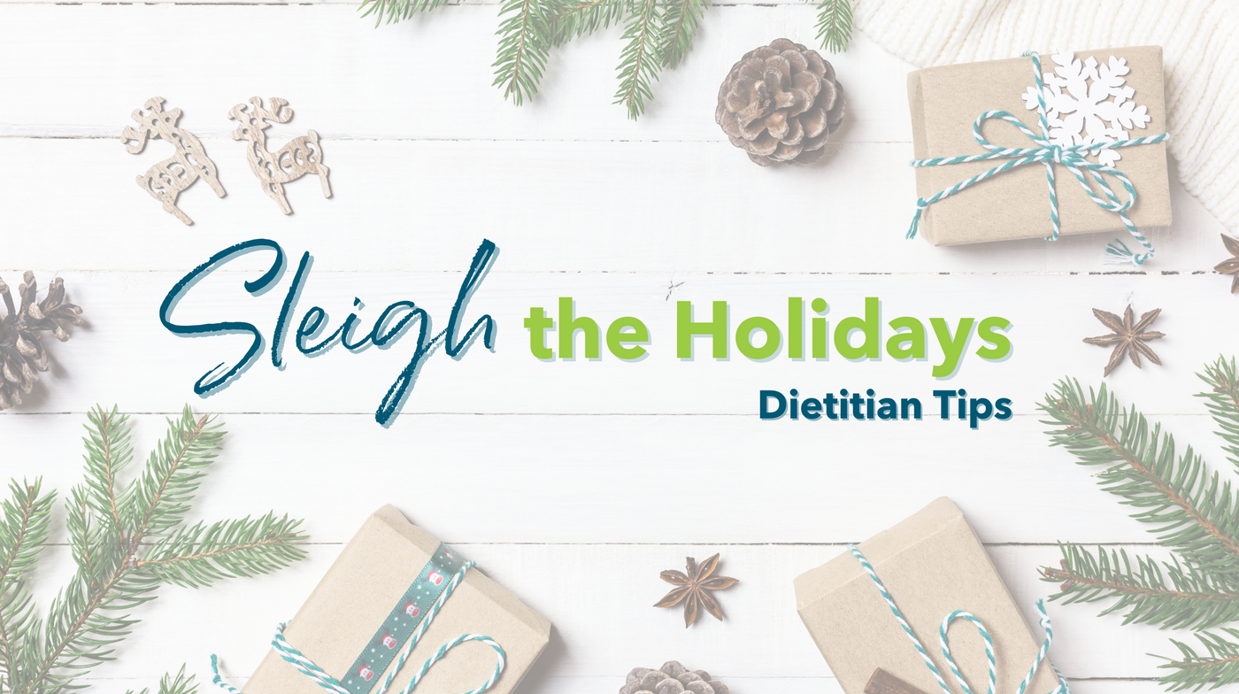 Sleigh the Holidays: Dietitian Tips