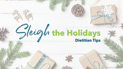 Sleigh the Holidays: Dietitian Tips