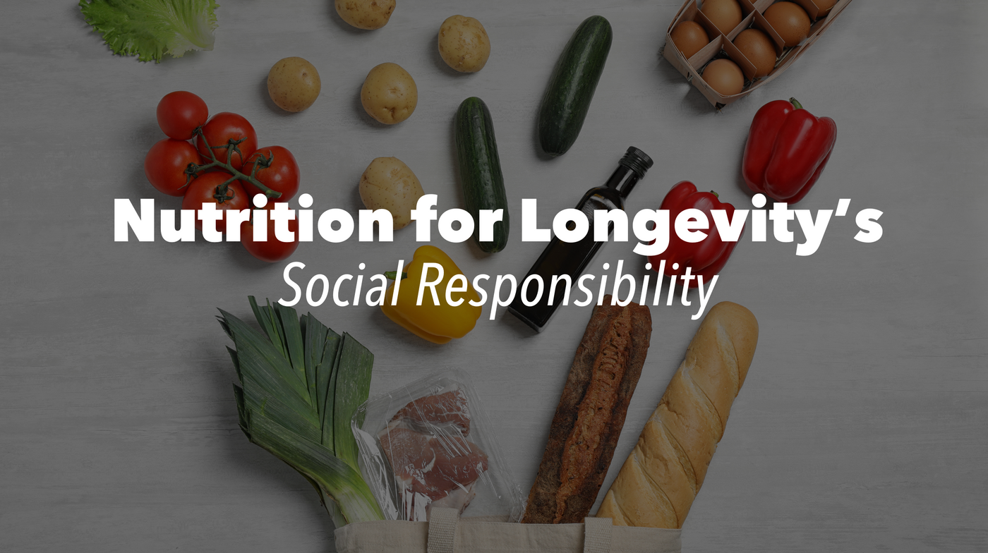 Nutrition for Longevity’s Social Responsibility