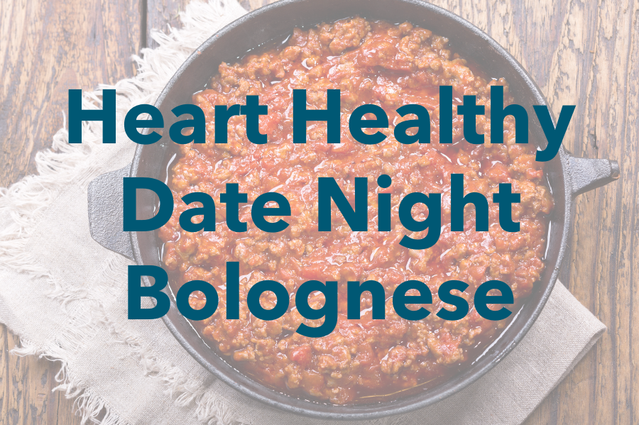 Heart Healthy Date Night Bolognese