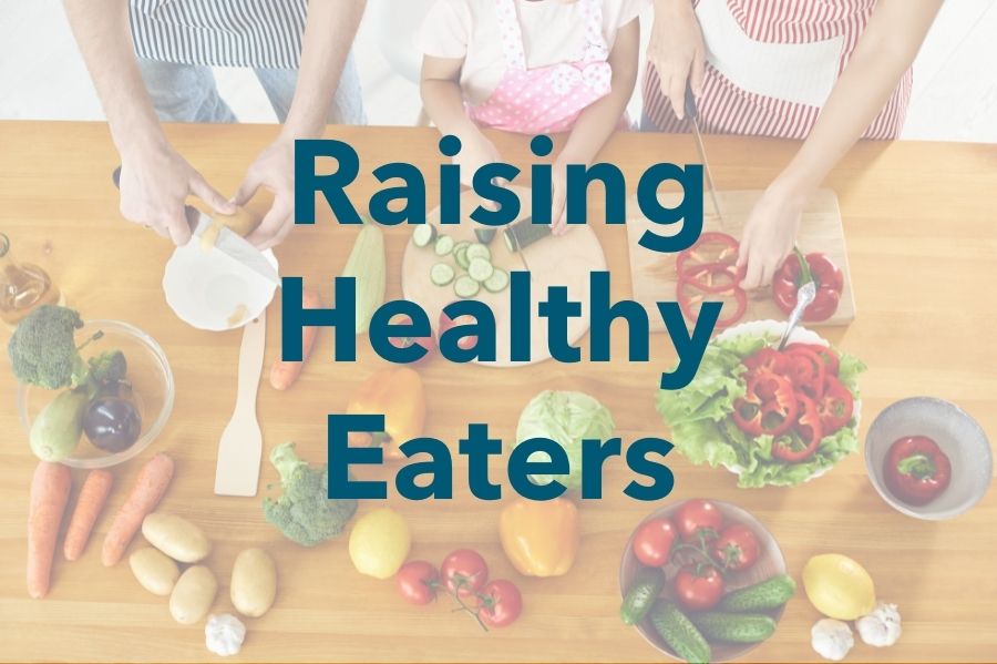 How to Raise Healthy Eaters