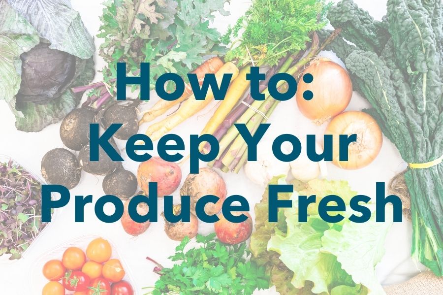 How to: Keep Your Produce Fresh