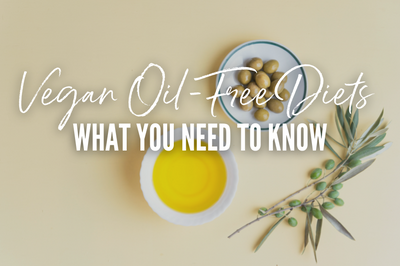 Vegan Oil-Free Diets – What You Need to Know