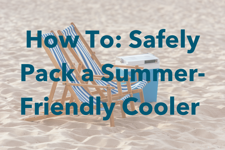 How to Safely Pack a Summer-Friendly Cooler