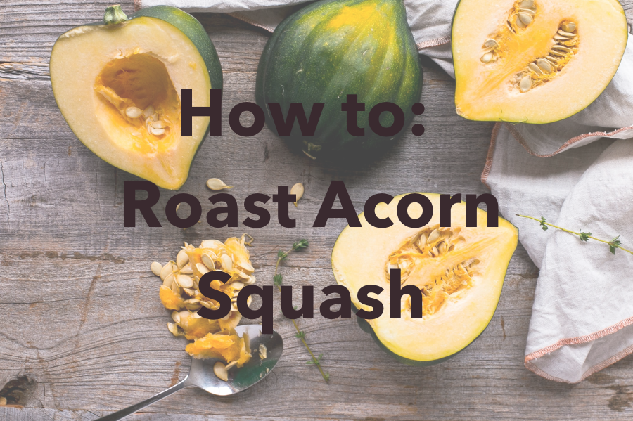 How To: Roast Acorn Squash