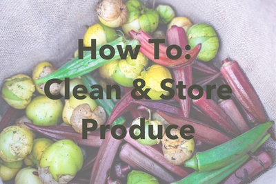 How to Clean and Store Your Produce